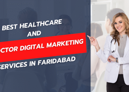 Best Healthcare and Doctor Digital Marketing in Faridabad