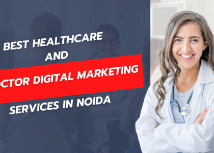 Best Healthcare and Doctor Digital Marketing in Noida